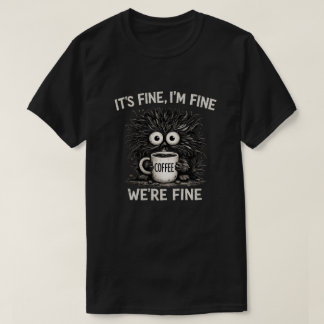 Es ist in Ordnung Coffee Monster Zitat Kunst T-Shirt