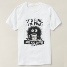 Es ist in Ordnung, einfach Kaffee hinzufügen Monst