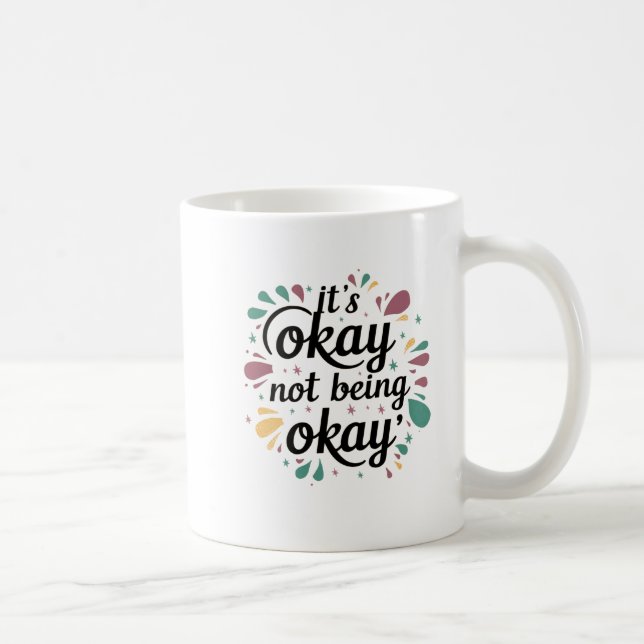 Es ist in Ordnung, nicht okay zu sein Kaffeetasse (Rechts)