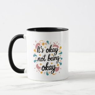 Es ist in Ordnung, nicht okay zu sein Tasse