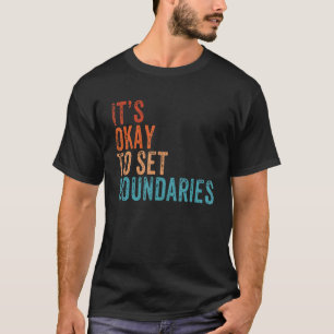 Es ist in Ordnung, wenn die Grenzen des Set die Se T-Shirt