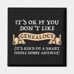 Es ist in Ordnung, wenn man Genealogie nicht mag Magnet