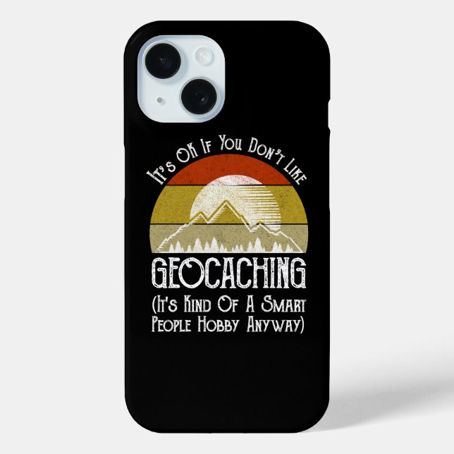 Es ist in Ordnung, wenn Sie Geocaching nicht mögen Case-Mate iPhone Hülle (Rückseite)