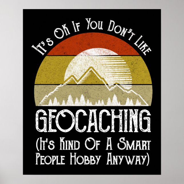 Es ist in Ordnung, wenn Sie Geocaching nicht mögen Poster (Vorne)