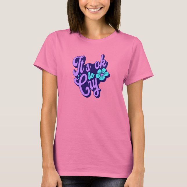 Es ist in Ordnung zu weinen T-Shirt (Vorderseite)