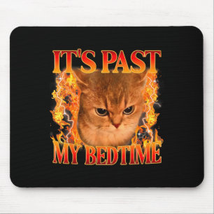 Es ist jenseits meiner Schlafenszeit Lustiges Katz Mousepad