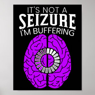 Es ist kein Anfall, ich puffere Epilepsie-Bewussts Poster