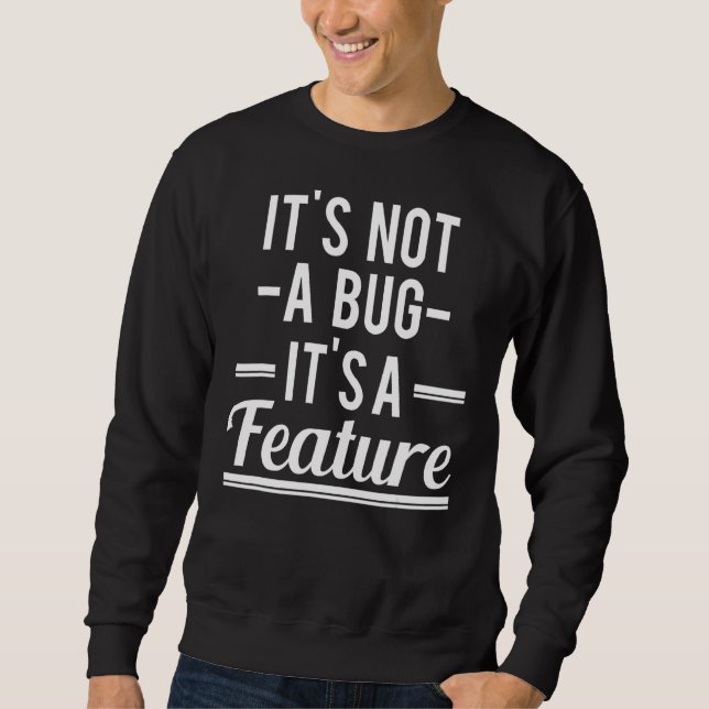 Es ist kein Fehler, dass es ein Feature-Programmie Sweatshirt (Vorderseite)