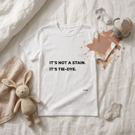 "Es ist kein Fleck. Es ist Tie-Dye. Lustiges Mama- T-Shirt