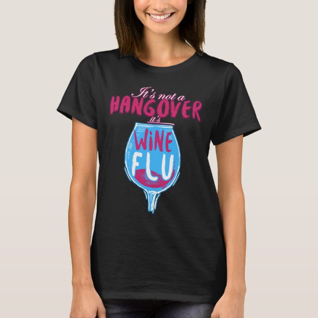 Es ist kein Hangover, es ist Weingrippe T-Shirt (Vorderseite)