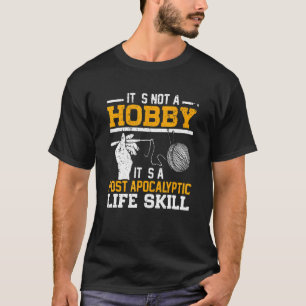 Es ist kein Hobby, es ist ein postapokalyptischer T-Shirt