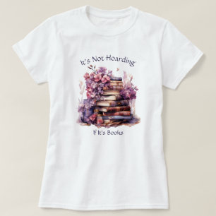 Es ist kein Horten, wenn es Bücher sind, Bücherlie T-Shirt