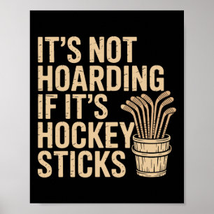 Es ist kein Horten, wenn es Hockeyschläger sind Lu Poster