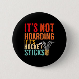 Es ist kein Horten, wenn es lustige Hockeyschläger Button