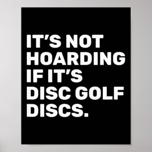 Es ist kein Horten, wenn es sich um Disc Golf Disc Poster
