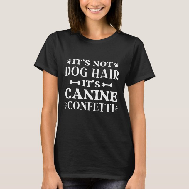 Es ist kein Hundehaar, es ist Canine Confetti T-Shirt (Vorderseite)