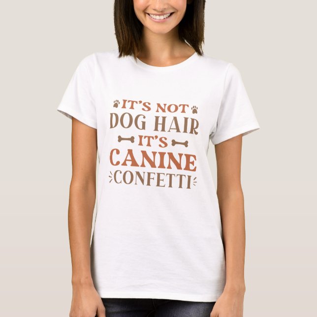 Es ist kein Hundehaar, es ist Canine Confetti T-Shirt (Vorderseite)