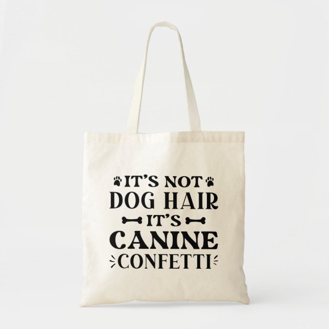 Es ist kein Hundehaar, es ist Canine Confetti Tragetasche (Vorne)