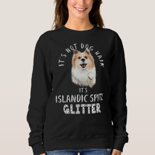 Es ist kein Hundehaar, es ist isländischer Spitz-G Sweatshirt