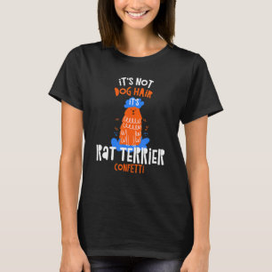 Es ist kein Hundehaar, es ist Rat Terrier Confetti T-Shirt
