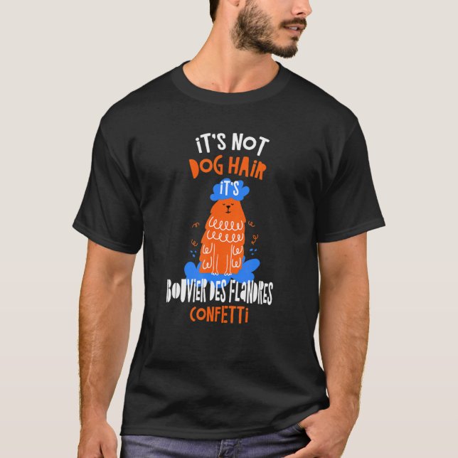 Es ist kein Hundehaar, sondern Bouvier des Flandre T-Shirt (Vorderseite)
