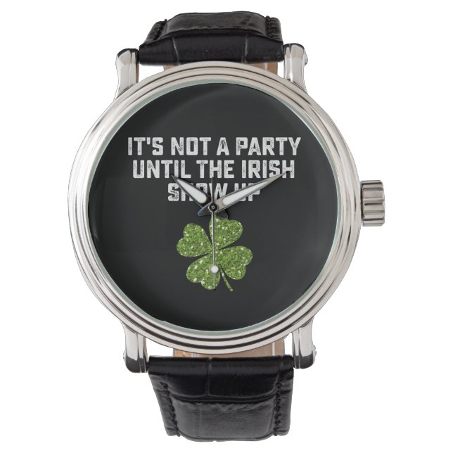 Es ist kein Party, bis die Iren auftauchen Armbanduhr (Vorderseite)