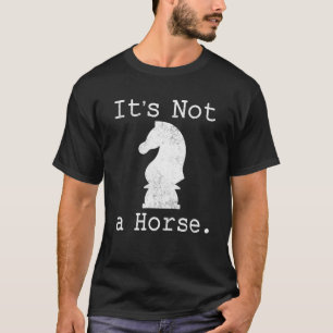 Es ist kein pferdisches Schachspiel für Schach T-Shirt