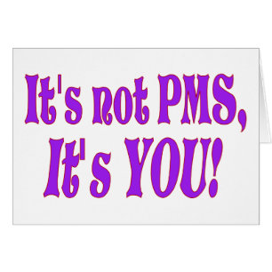 Es ist kein PMS!