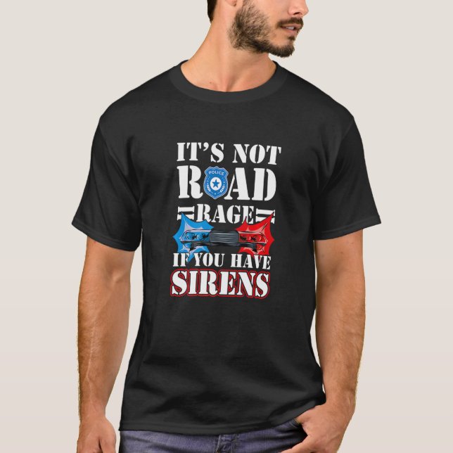 Es ist kein Straßenrage, wenn man einen Polizeibea T-Shirt (Vorderseite)