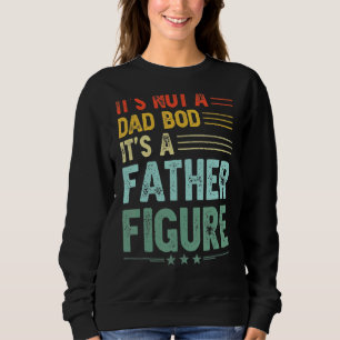 Es ist kein Vater-Bod, es ist ein Vater Abbildung Sweatshirt