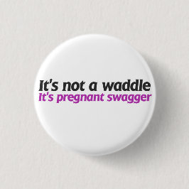 Es ist kein Wadle, es ist schwangere Sumpf Button