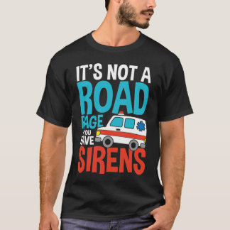 Es ist kein Wut, wenn man Sirenen hat T-Shirt