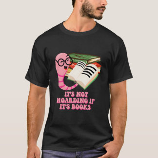 Es ist keine Hortung, wenn es Bücher sind Lesen Bu T-Shirt