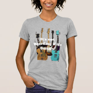 Es ist keine Hortung, wenn es Gitarren sind T-Shirt