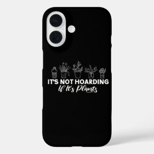 Es ist keine Hortung, wenn es Pflanzen sind Lustig iPhone 16 Hülle