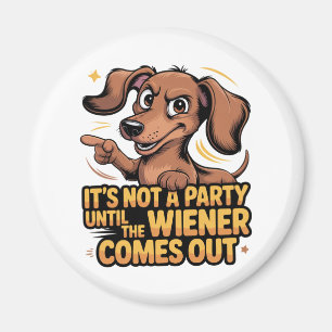 Es ist keine Party, bis das Wiener Würstchen rausk Magnet