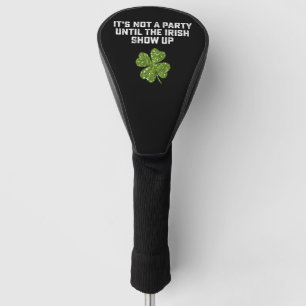 Es ist keine Party, bis die Iren aufkreuzen Golf Headcover