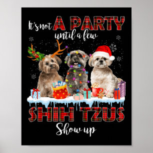 Es ist keine Party, bis ein paar Shih Tzus Weihnac Poster