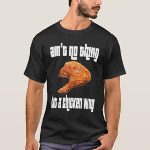 Es ist keine Sache Chicken Wing T-Shirt