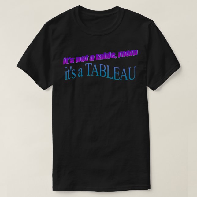 es ist keine Tischmutter itx27s ein TABLEAU T-Shirt (Design vorne)