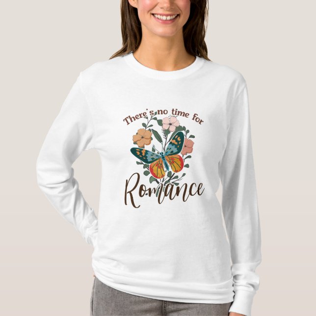 ES IST KEINE ZEIT FÜR ROMANCE T-Shirt (Vorderseite)