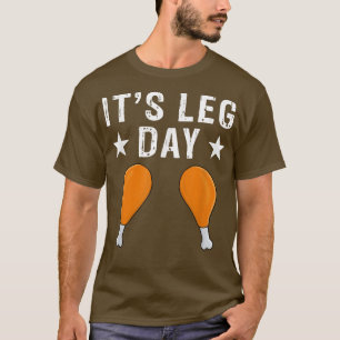 Es ist Leg Day Funny Gym Workout Comedy Bodybuildi T-Shirt