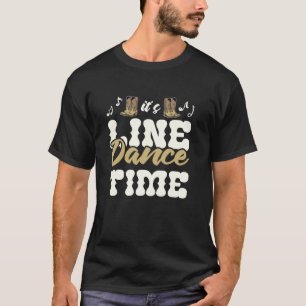 Es ist Line Dance Zeit Cowboy-Stiefel Country-Musi T-Shirt
