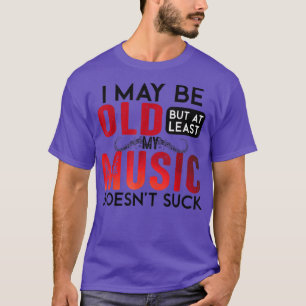 Es ist lustig, dass ich alt bin, aber zumindest is T-Shirt