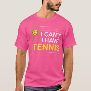 Es ist lustig, dass ich kein Tennis habe T-Shirt