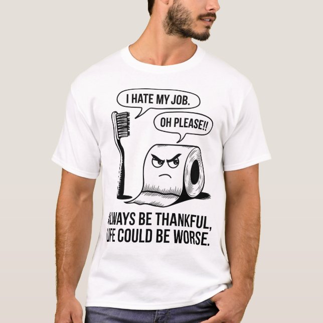 Es ist lustig, dass ich meine Arbeit hasse - das L T-Shirt (Vorderseite)