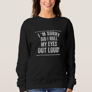 Es ist lustig, dass ich meine Augen aus dem Loud V Sweatshirt