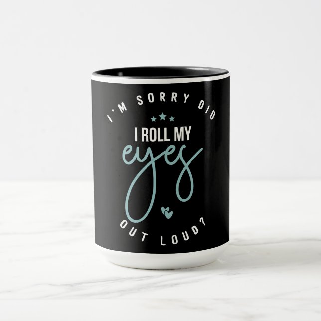 Es ist lustig, dass ich mir die Augen gedreht habe Tasse (Zentrum)