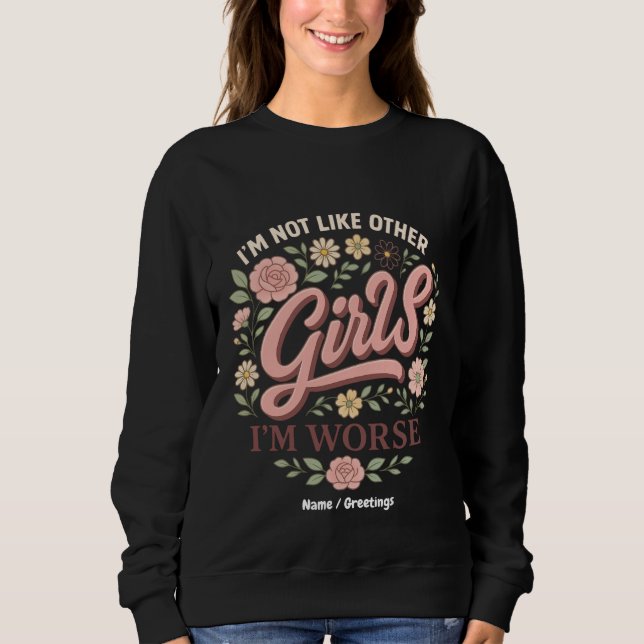 Es ist lustig, dass ich nicht wie andere Mädchen b Sweatshirt (Vorderseite)