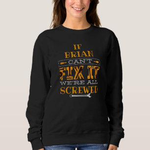 Es ist lustig, wenn Brian es nicht reparieren kann Sweatshirt